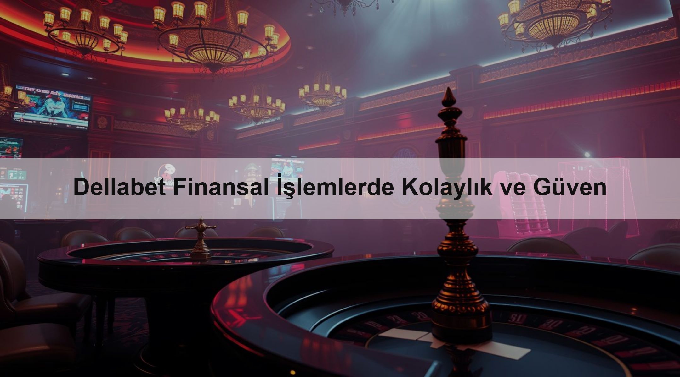 Dellabet Finansal İşlemlerde Kolaylık ve Güven