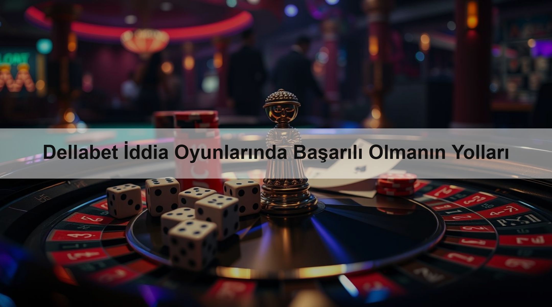 Dellabet İddia Oyunlarında Başarılı Olmanın Yolları